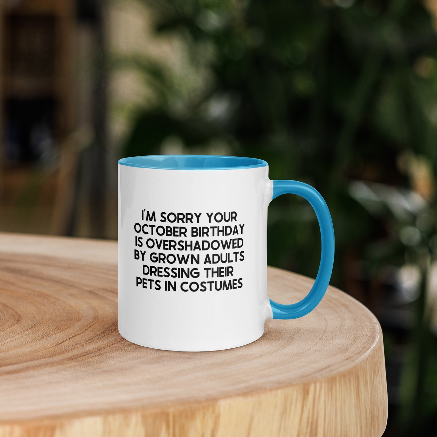 I'm Sorry Your Birthday Is Overshadowed October Mug