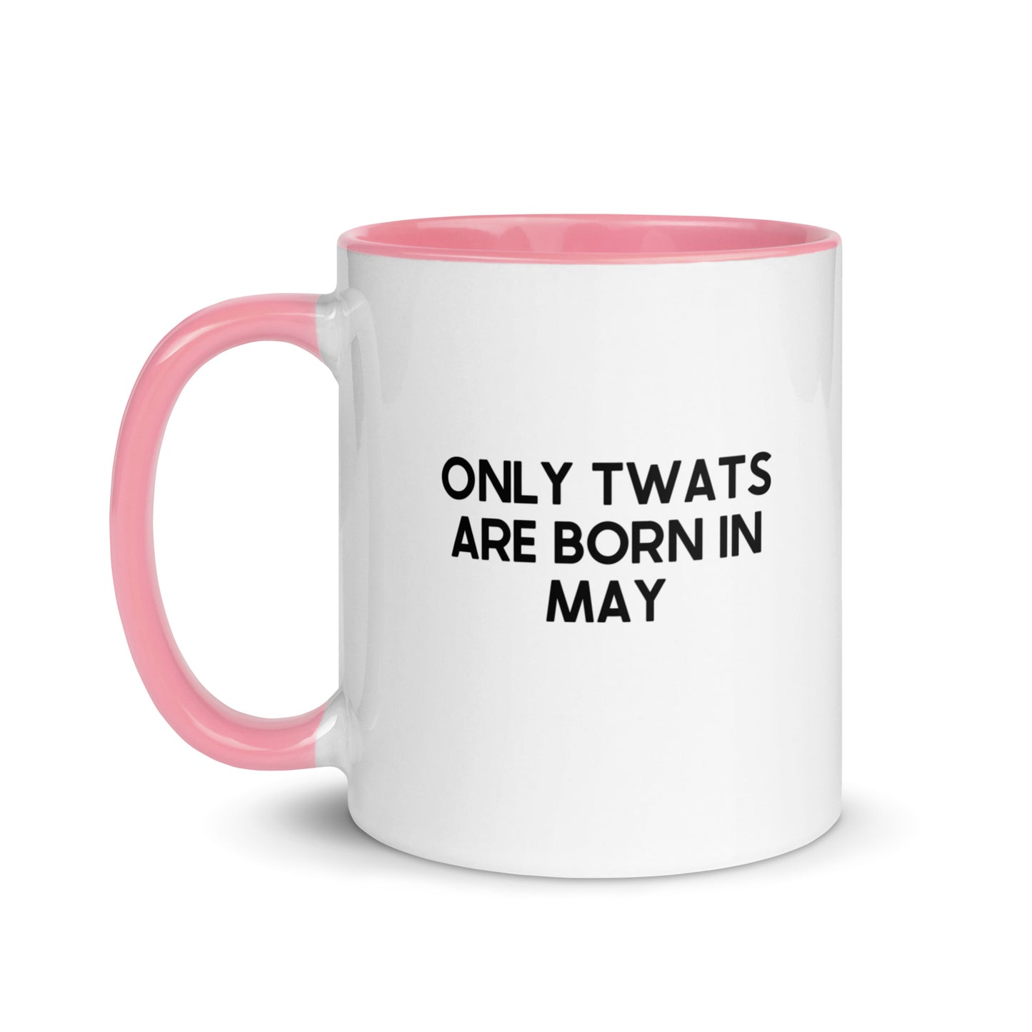 Only Twats Are Born In May Mug