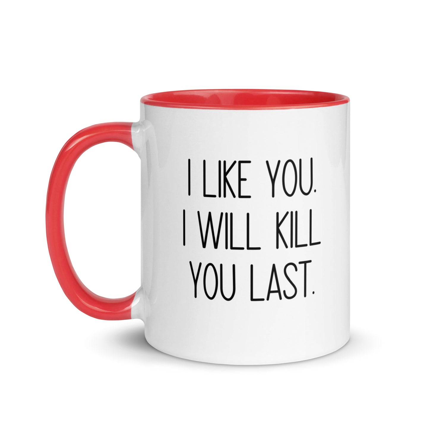 I Like You I Will Kill You Last Mug