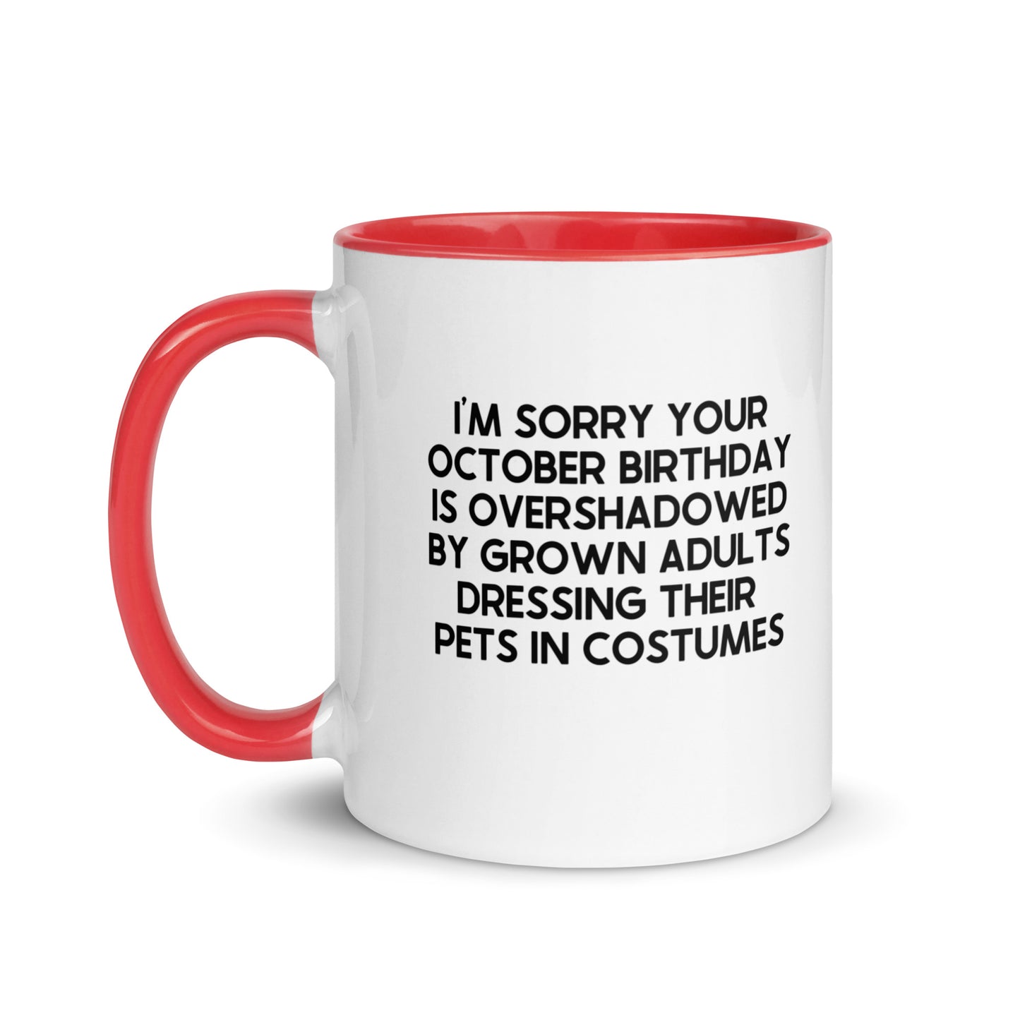 I'm Sorry Your Birthday Is Overshadowed October Mug