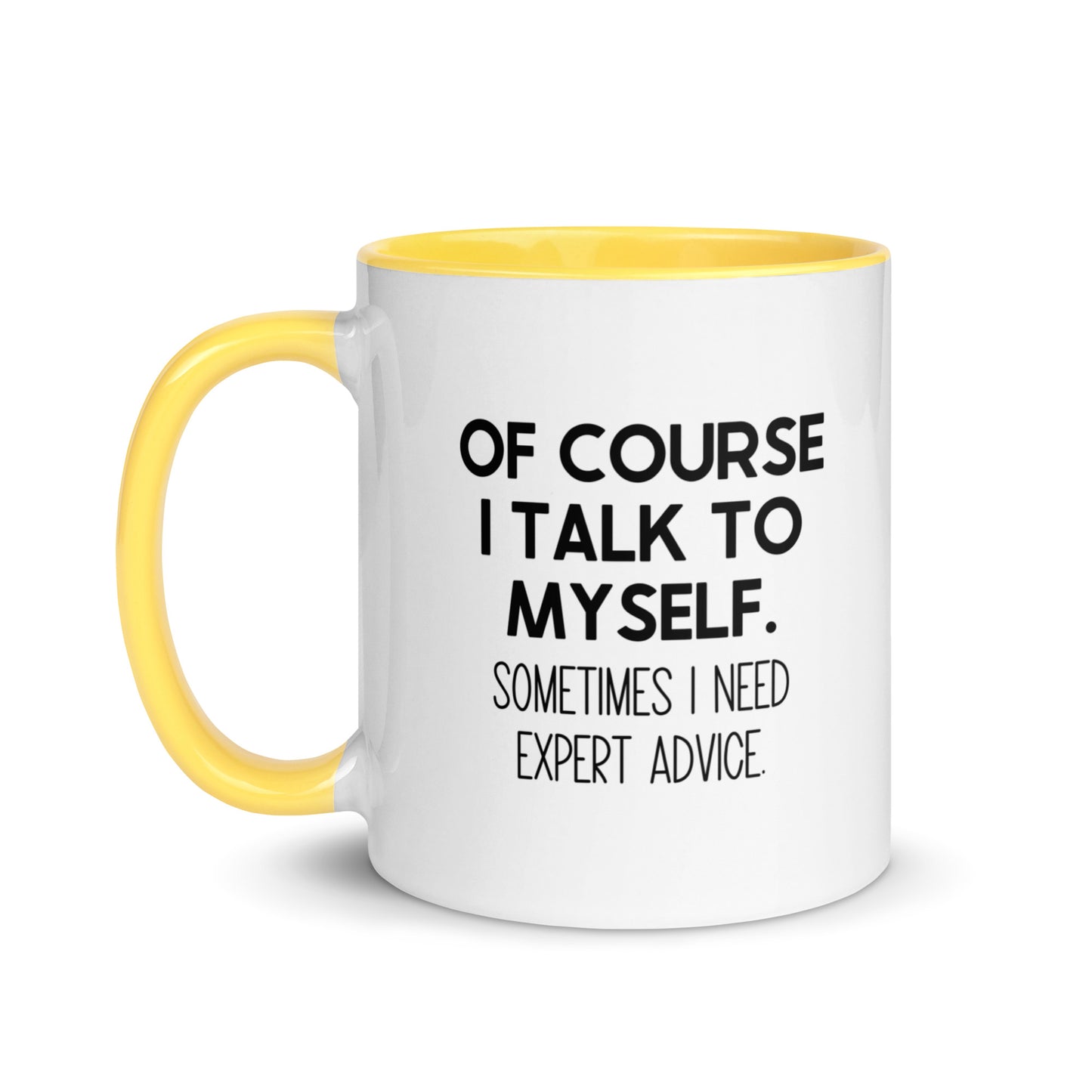 Of Course I Talk To Myself. Sometimes I Need Expert Advice Mug