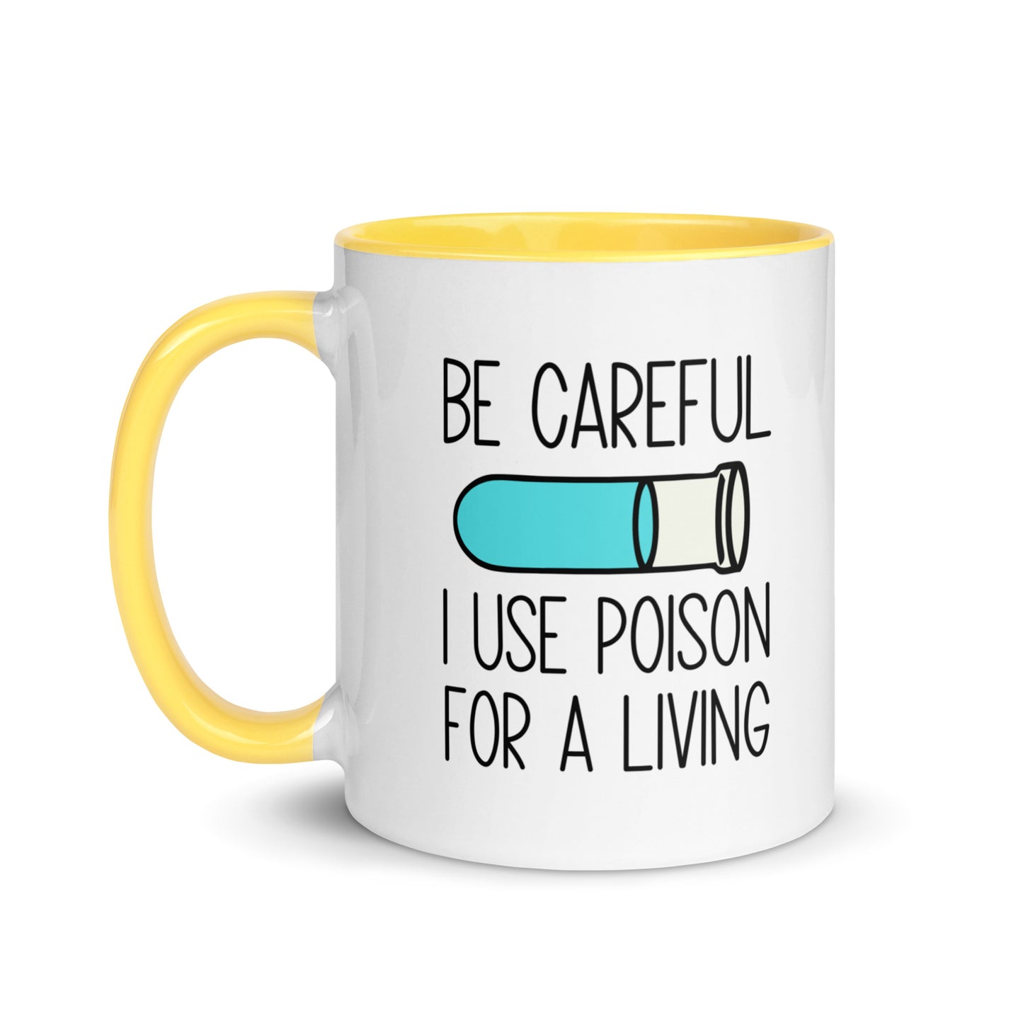 Be Careful I Use Poison For A Living Mug