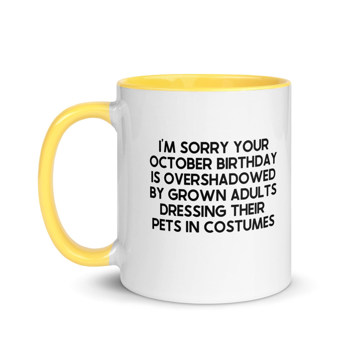 I'm Sorry Your Birthday Is Overshadowed October Mug