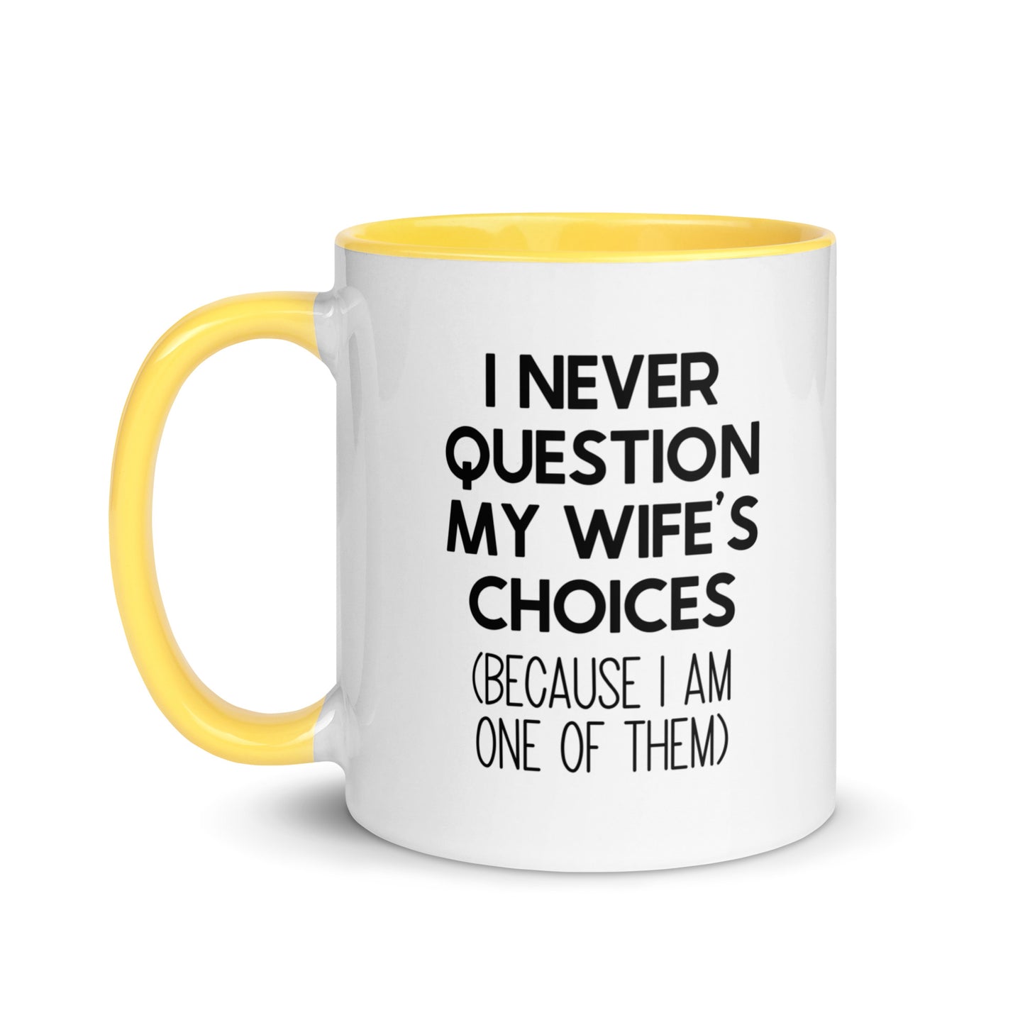I Never Question My Wife's Choices Mug