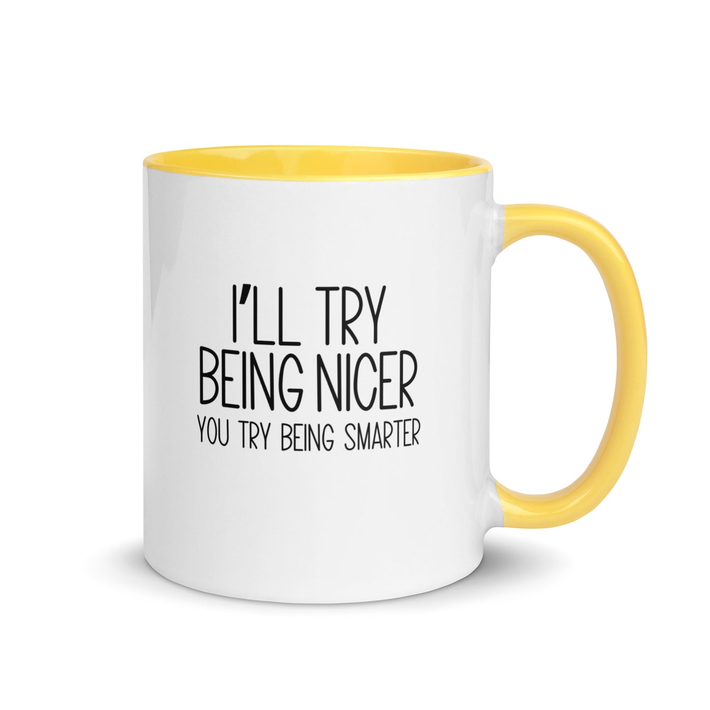 I'll Try Being Nicer You Try Being Smarter Mug