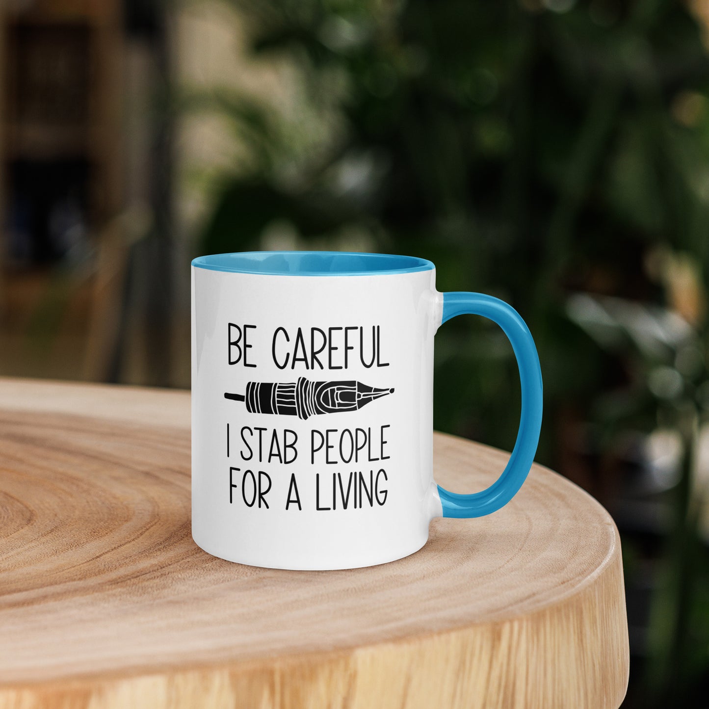 BE CAREFUL I STAB PEOPLE FOR A LIVING Mug