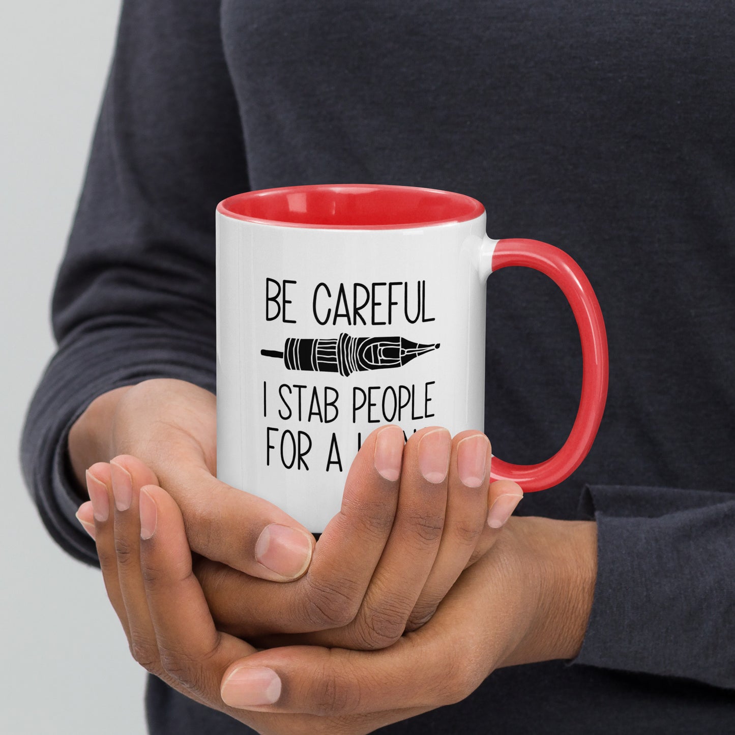 BE CAREFUL I STAB PEOPLE FOR A LIVING Mug
