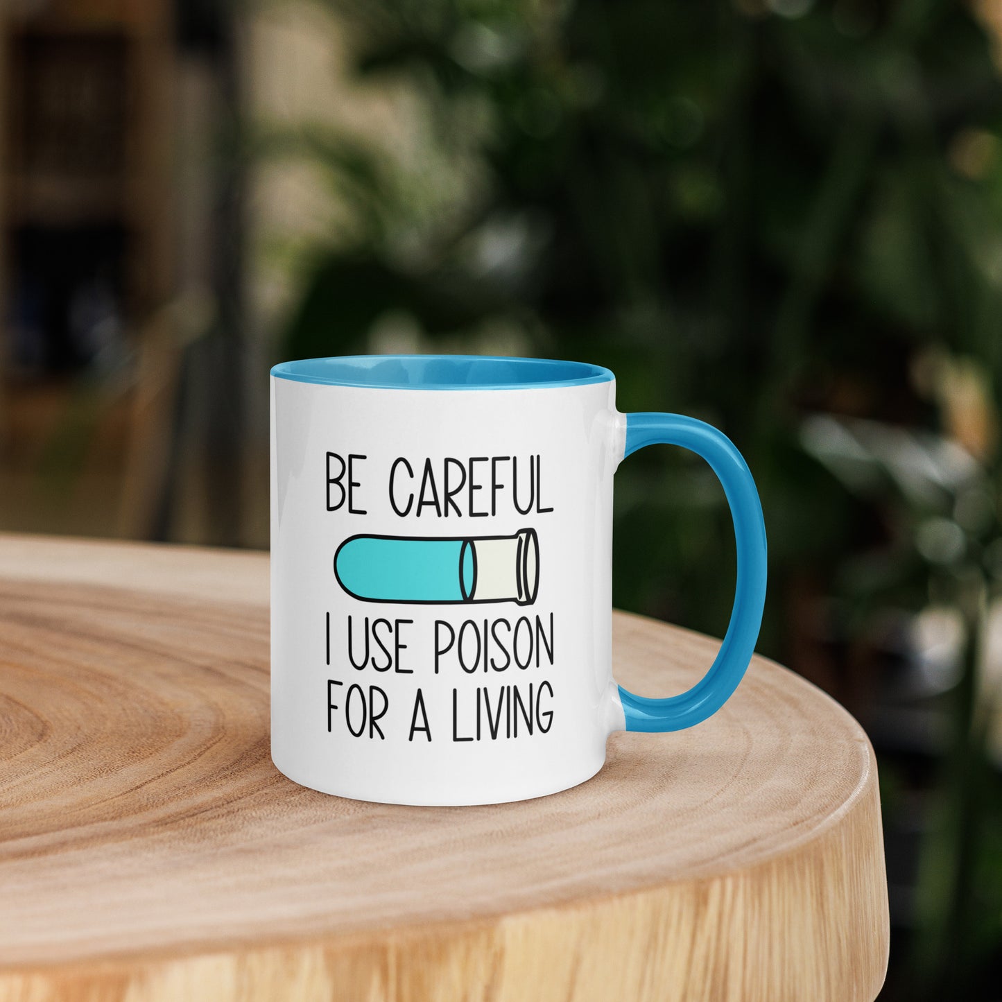 Be Careful I Use Poison For A Living Mug