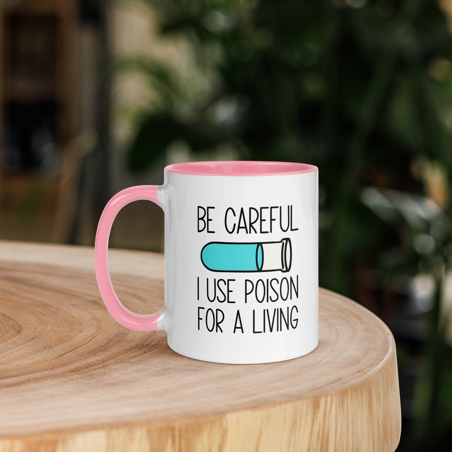 Be Careful I Use Poison For A Living Mug