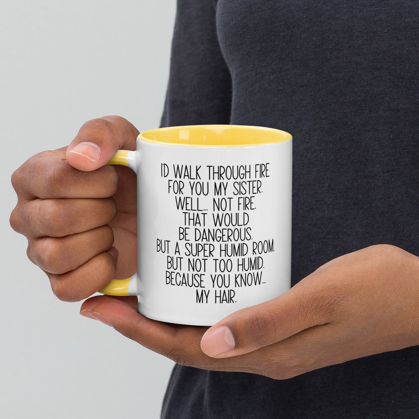 I'd Walk Through Fire For You My Sister Mug