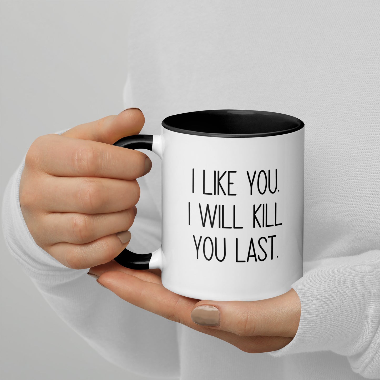 I Like You I Will Kill You Last Mug