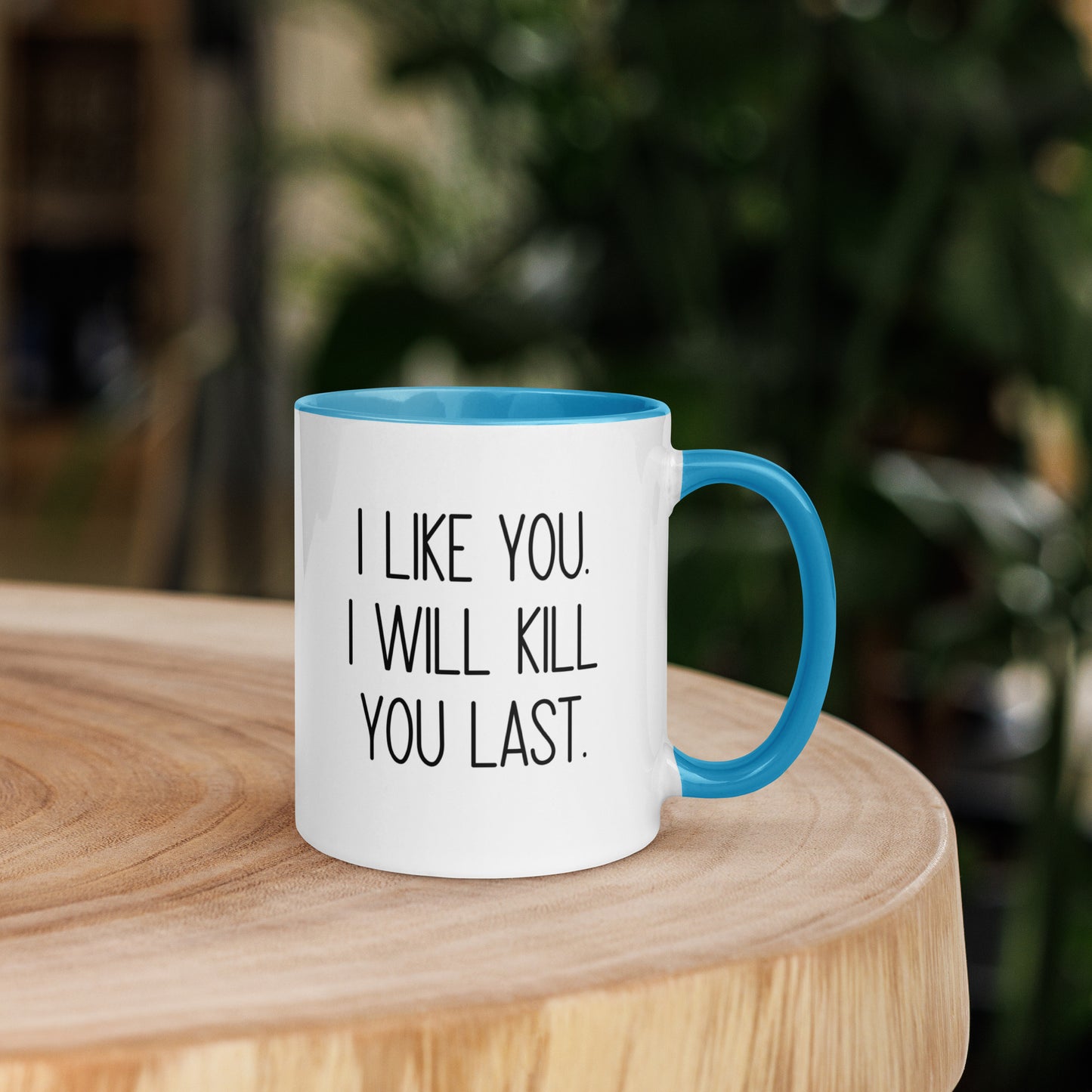 I Like You I Will Kill You Last Mug
