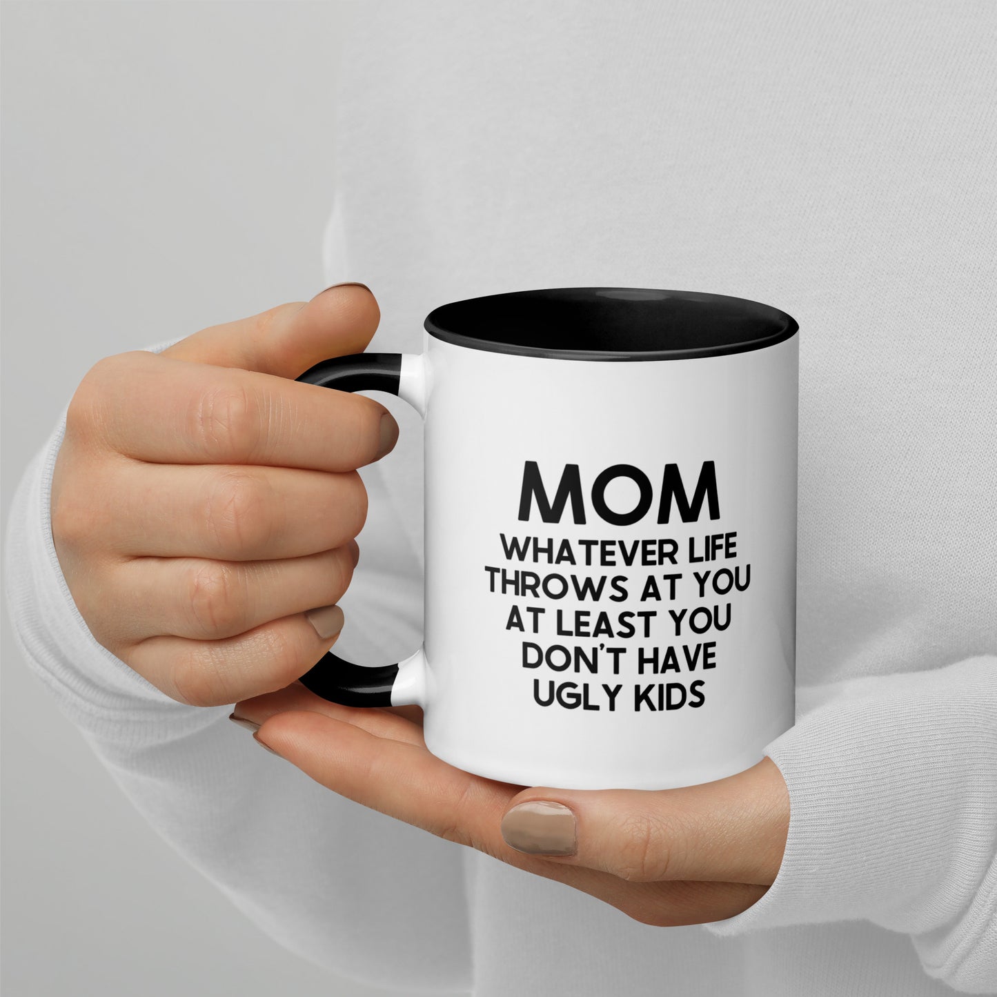 MOM Whatever Life Throws At You At Least You Don't Have Ugly Kids Mug
