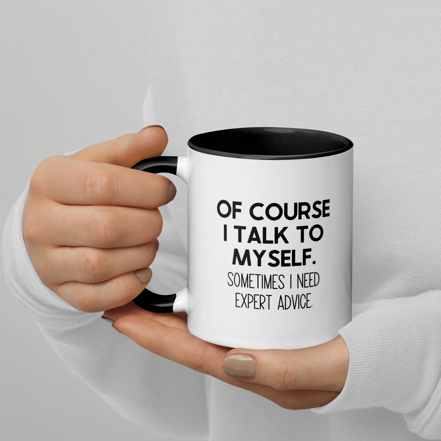 Of Course I Talk To Myself. Sometimes I Need Expert Advice Mug