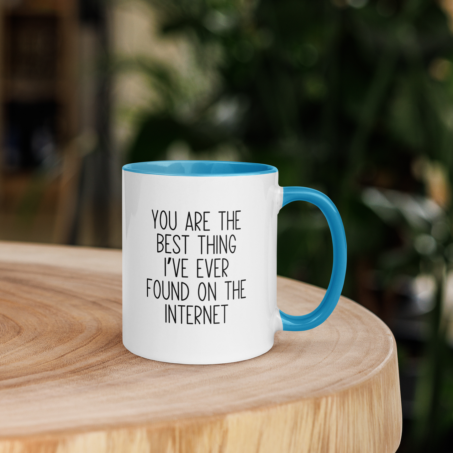 You Are The Best Thing I've Ever Found On The Internet Mug