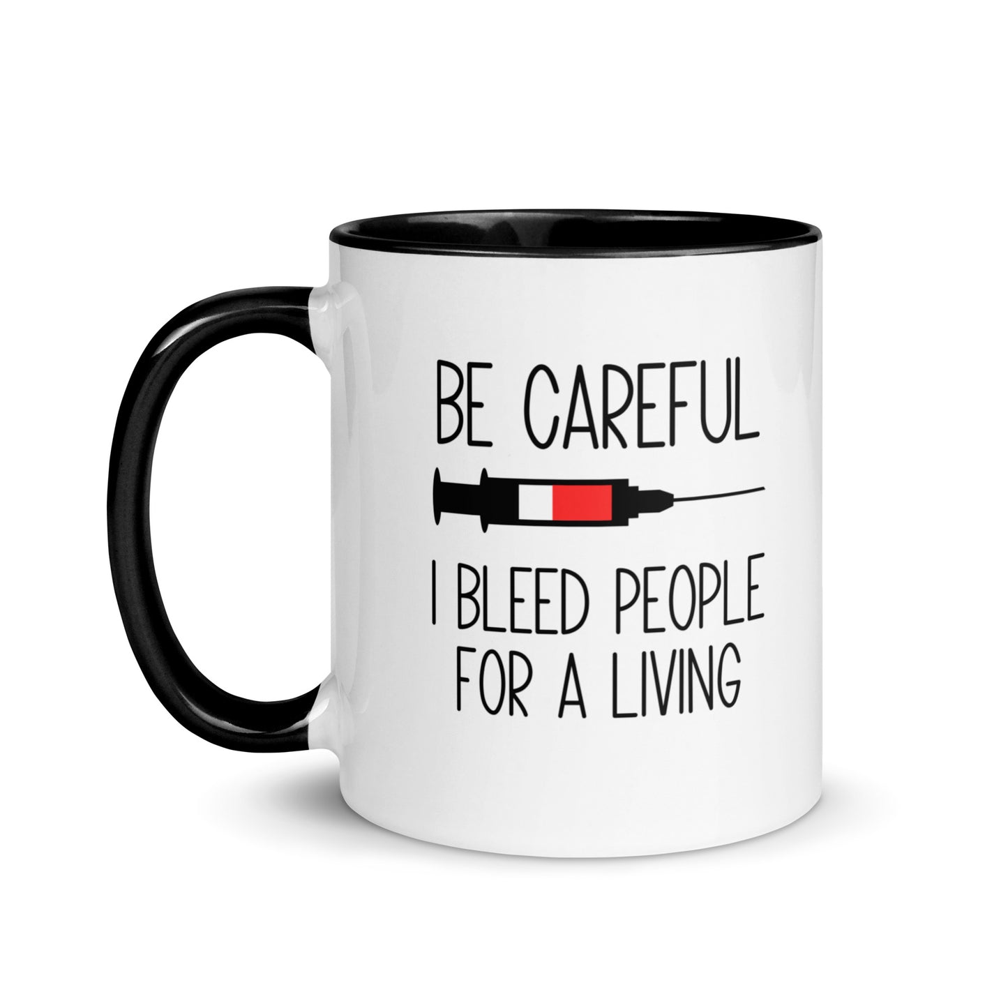 Be Careful I Bleed People For A Living Mug