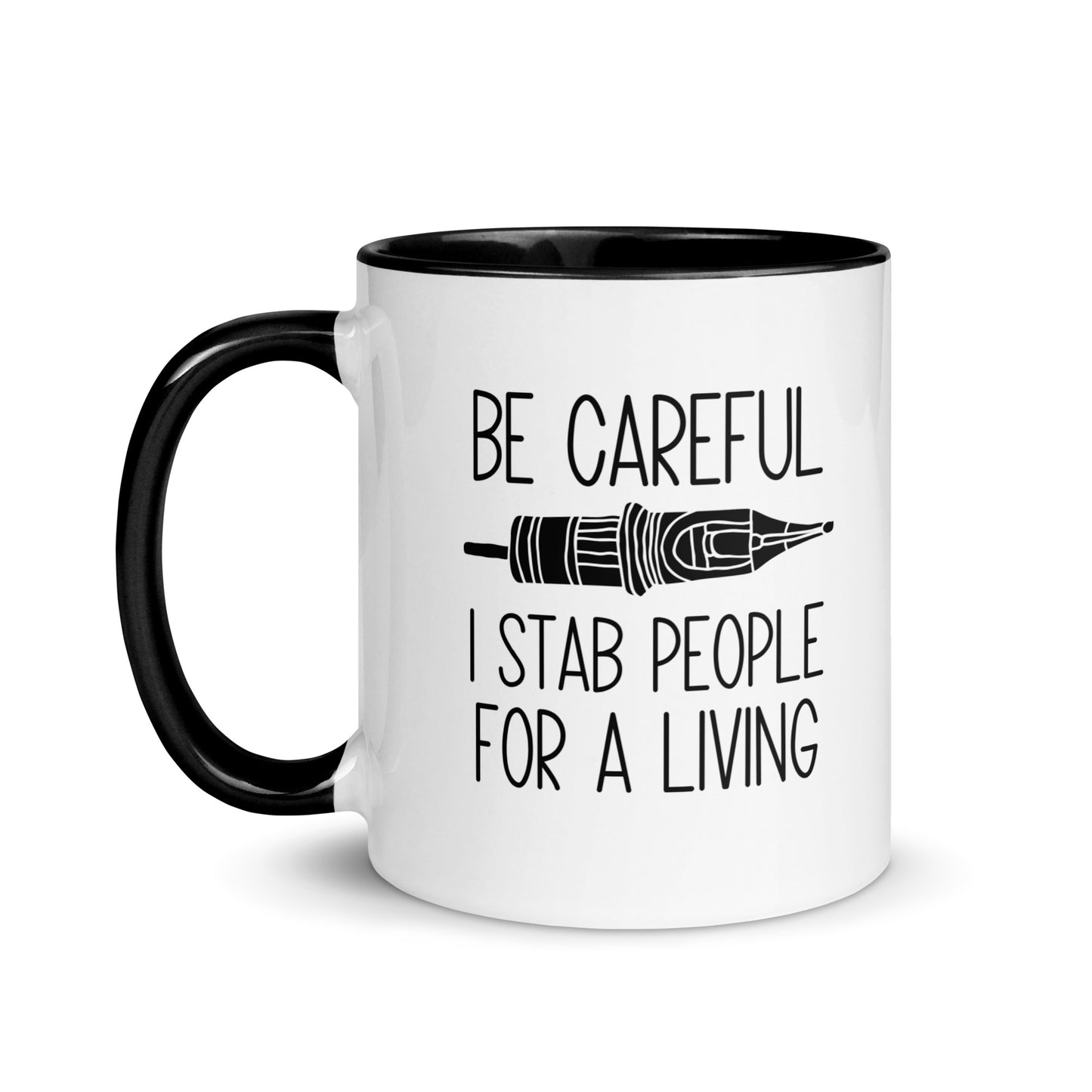 BE CAREFUL I STAB PEOPLE FOR A LIVING Mug