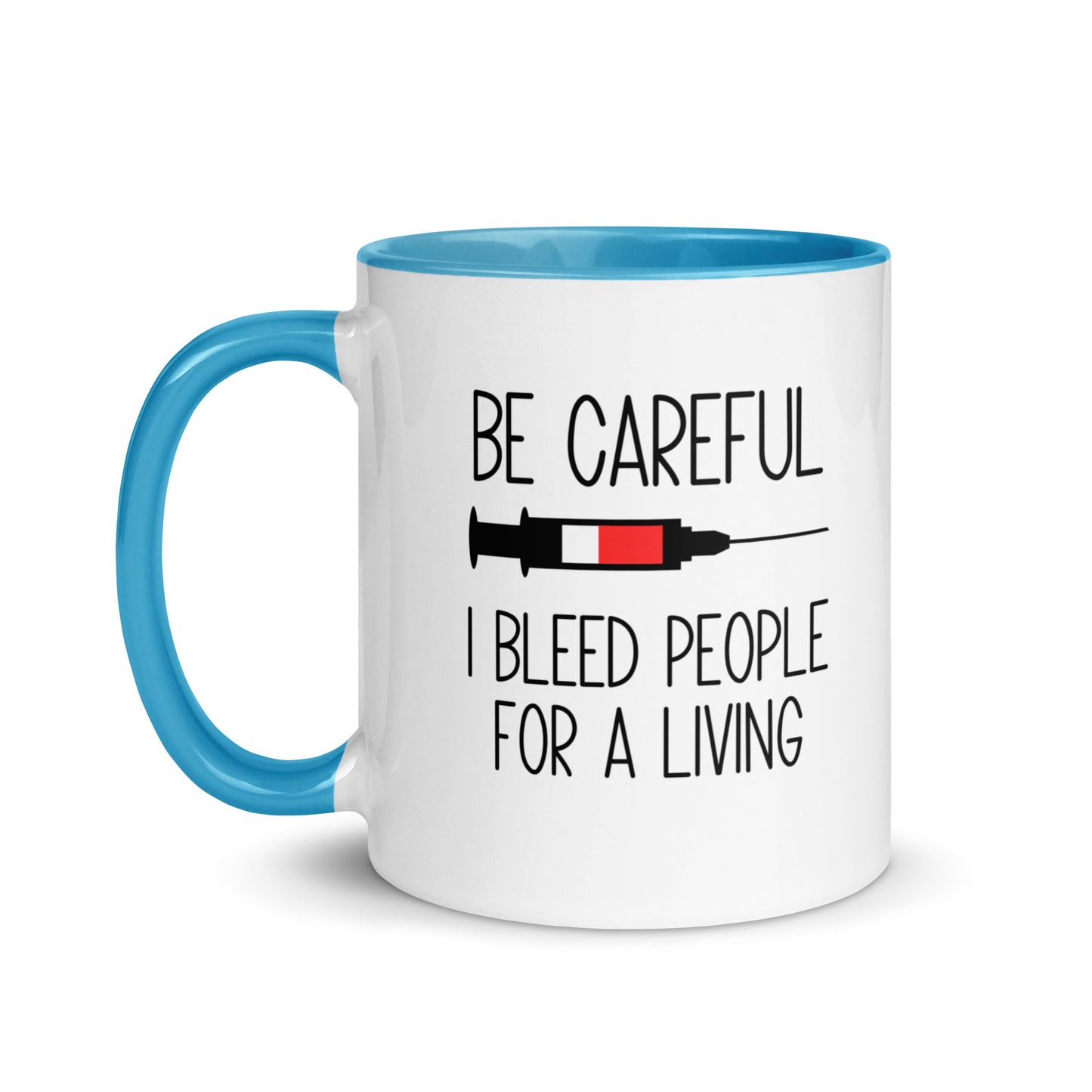 Be Careful I Bleed People For A Living Mug