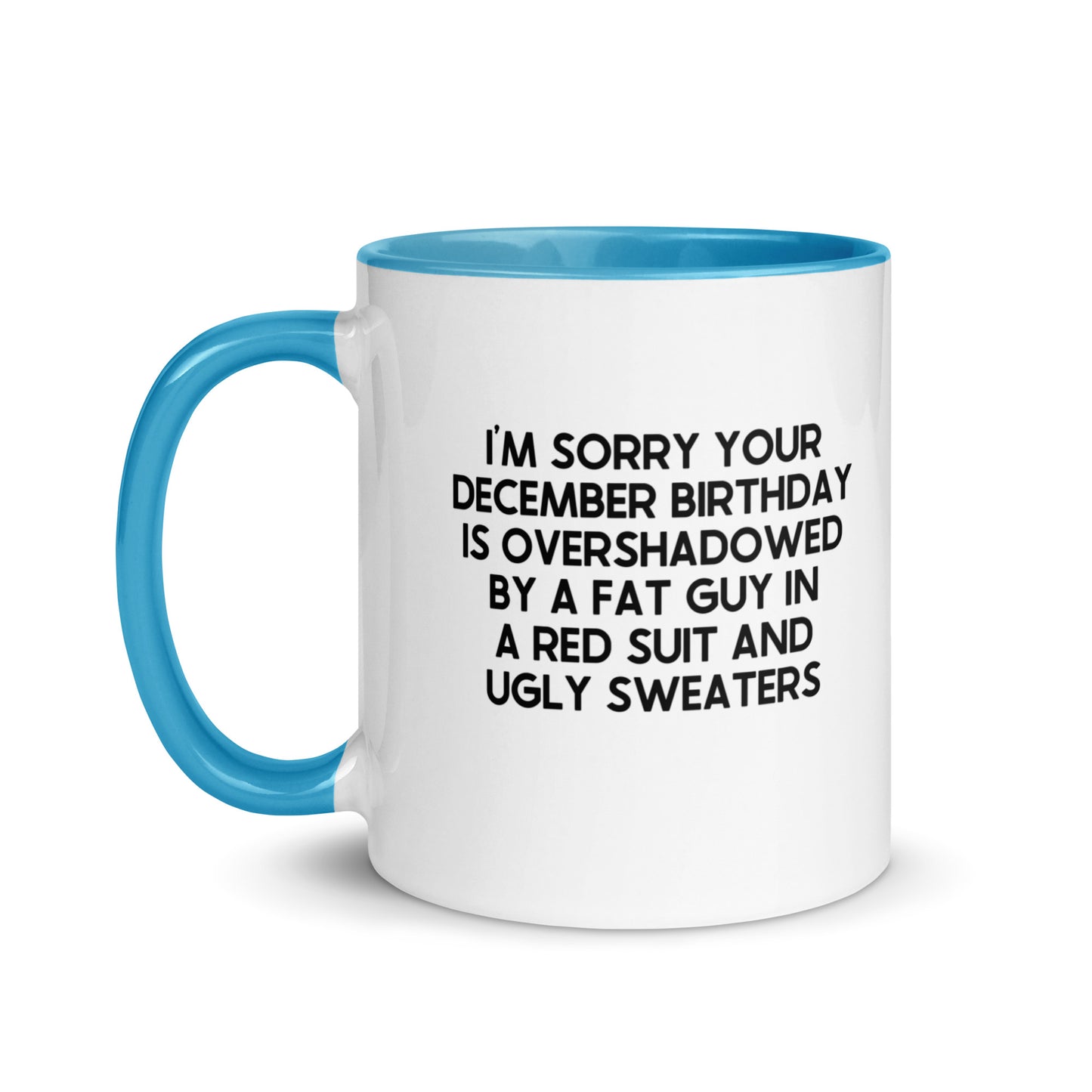 I'm Sorry Your Birthday Is Overshadowed December Mug