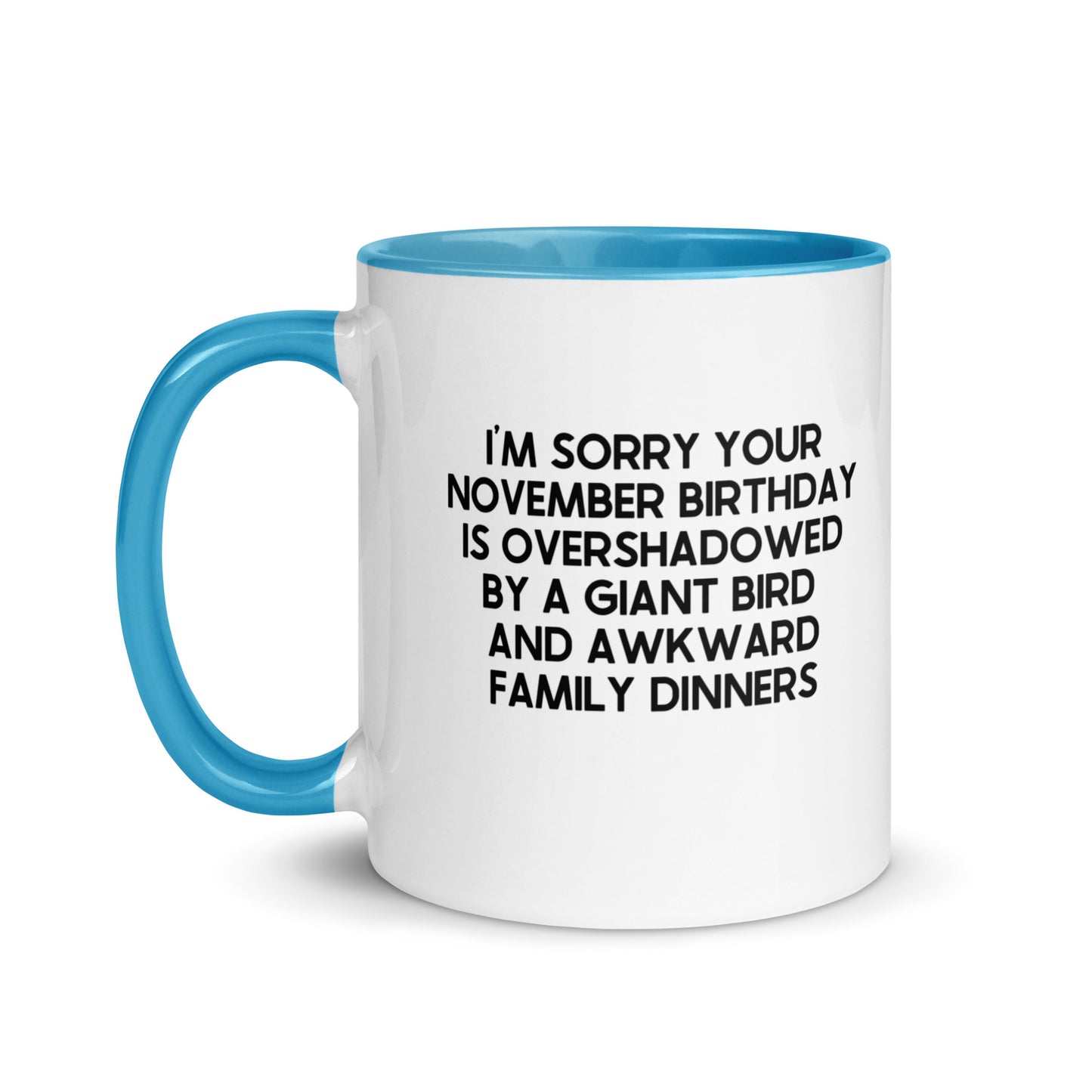 I'm Sorry Your Birthday Is Overshadowed November Mug