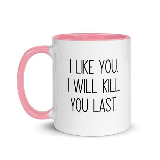 I Like You I Will Kill You Last Mug