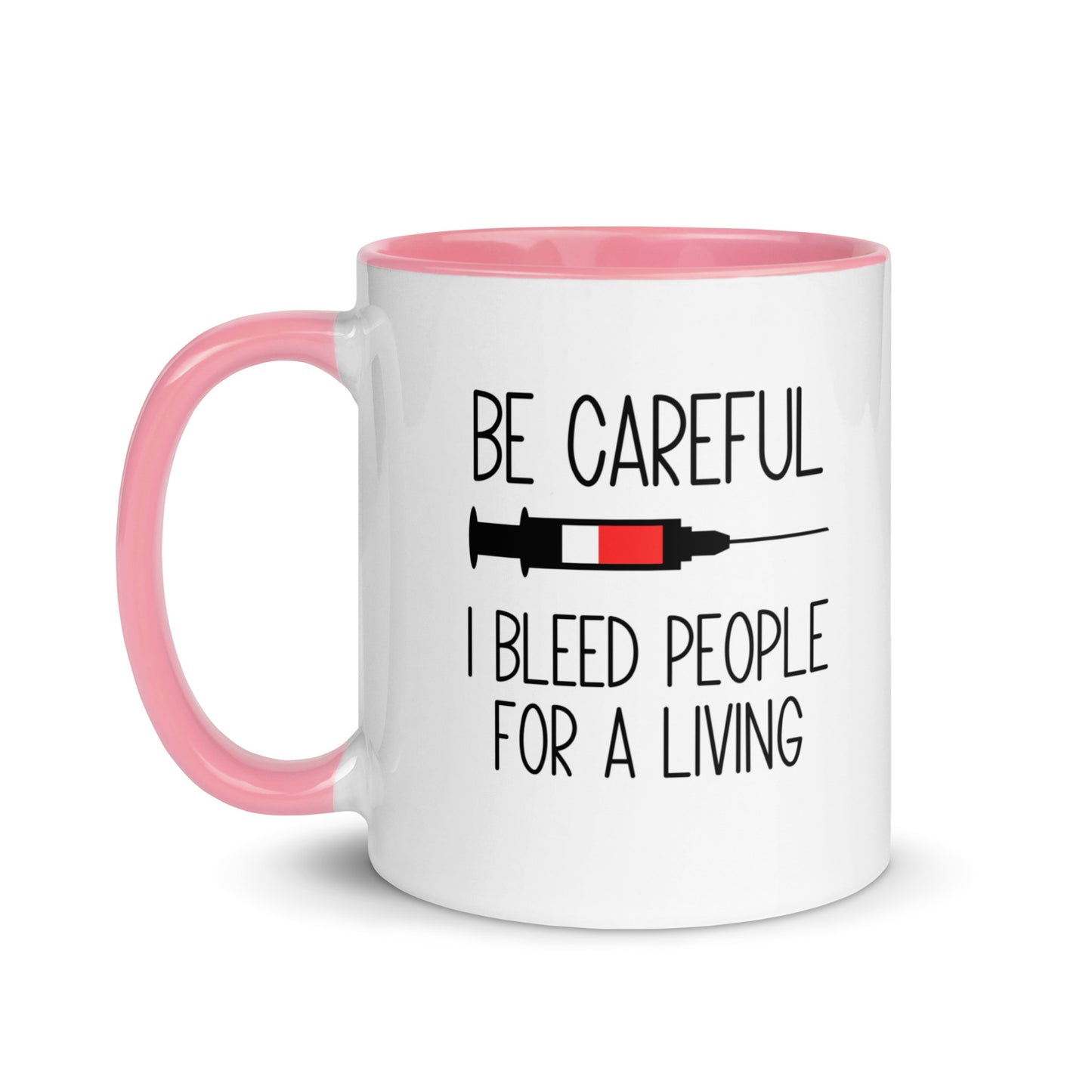 Be Careful I Bleed People For A Living Mug