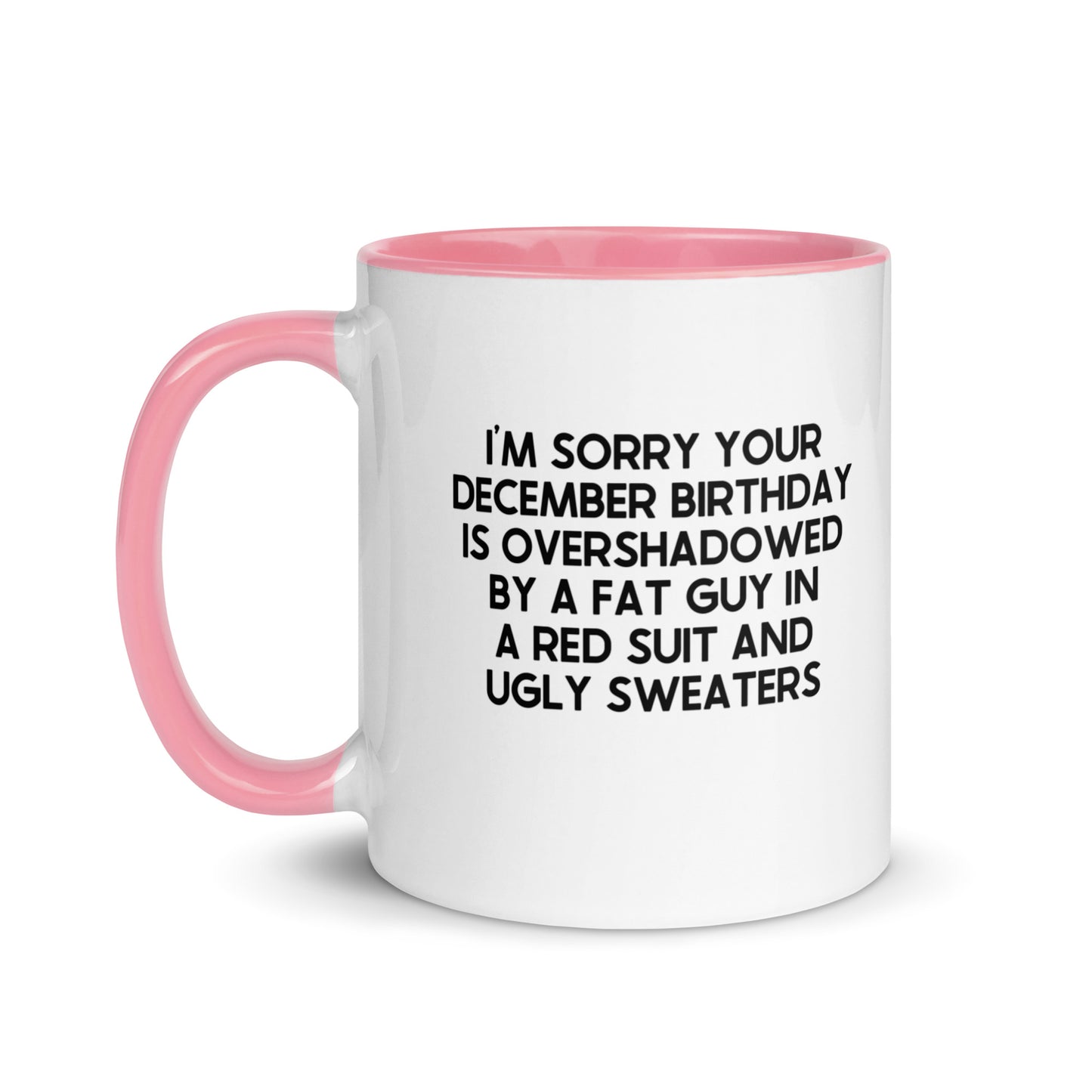 I'm Sorry Your Birthday Is Overshadowed December Mug