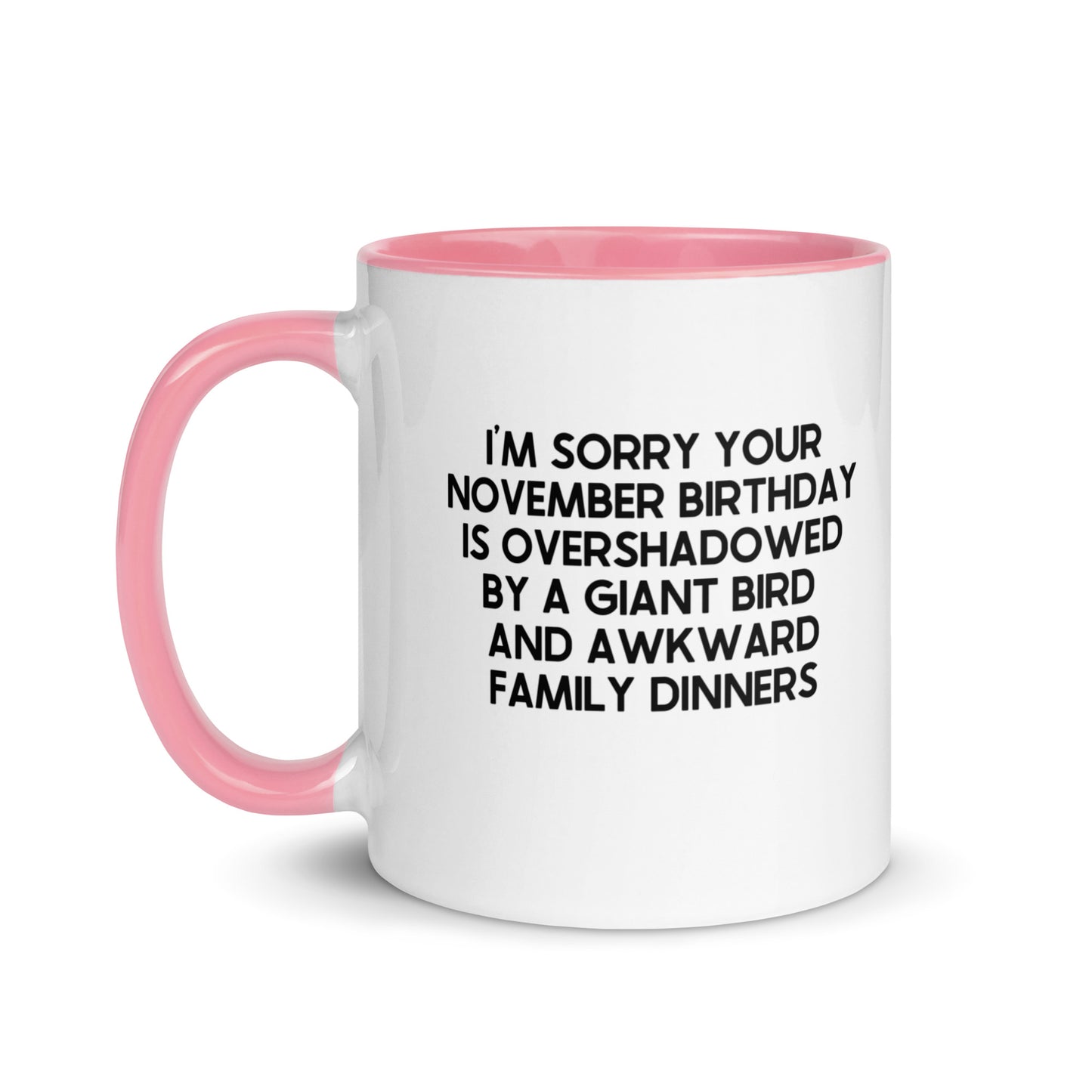 I'm Sorry Your Birthday Is Overshadowed November Mug