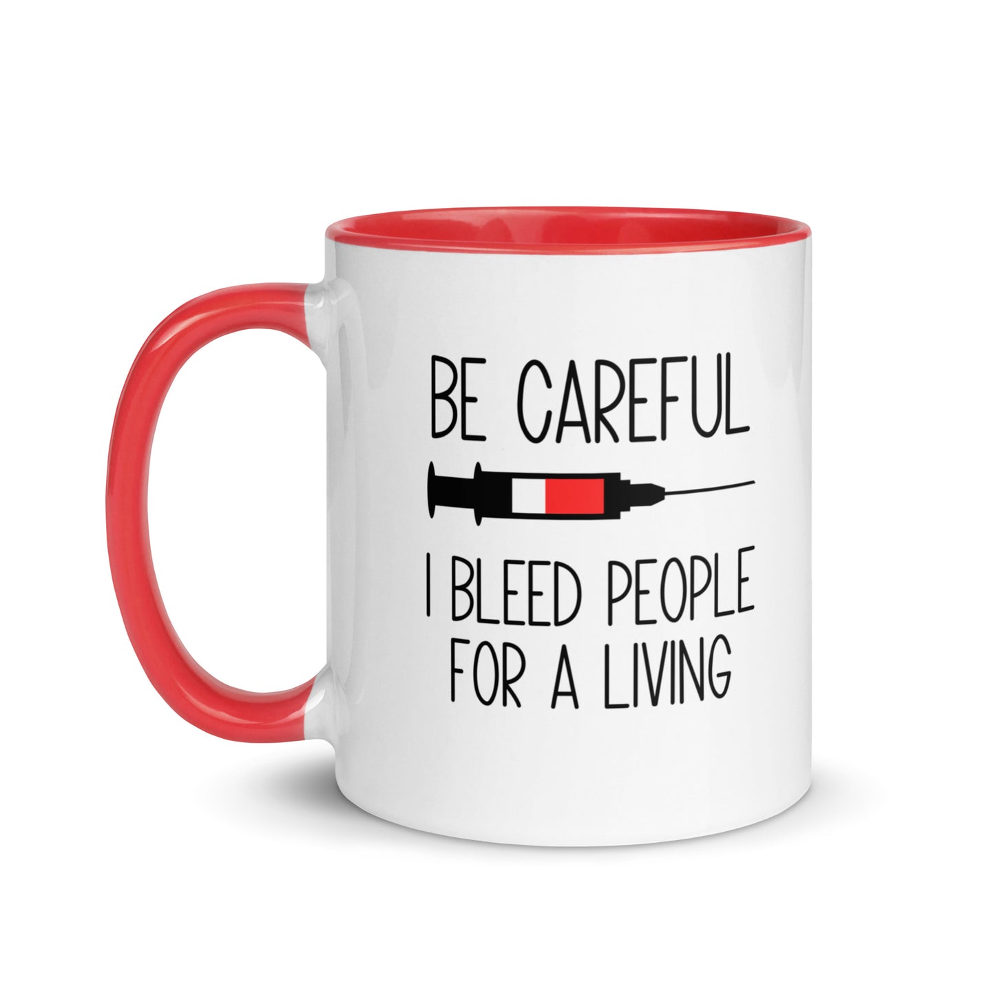 Be Careful I Bleed People For A Living Mug