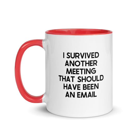 I Survived Another Meeting That Should Have Been An Email Mug