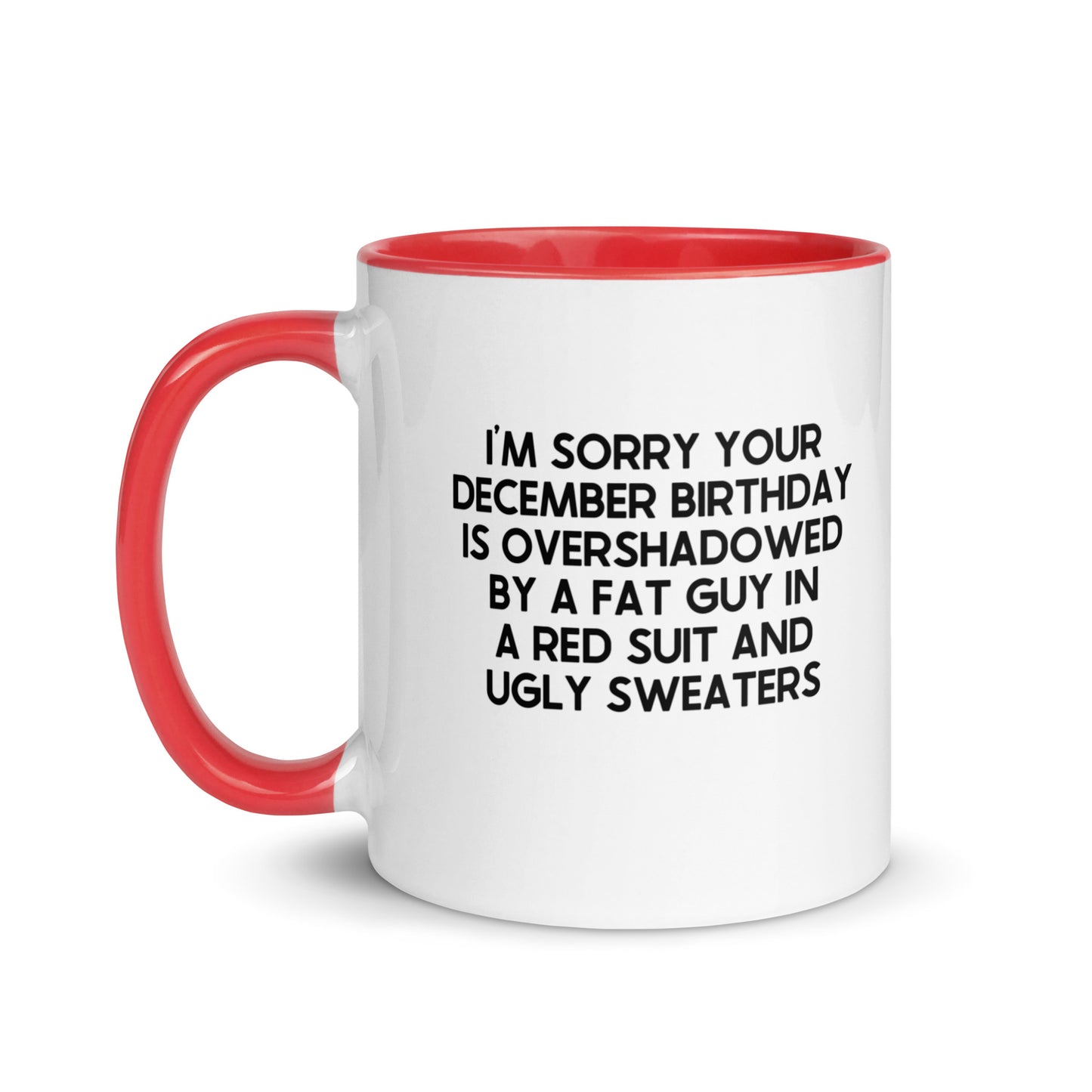 I'm Sorry Your Birthday Is Overshadowed December Mug