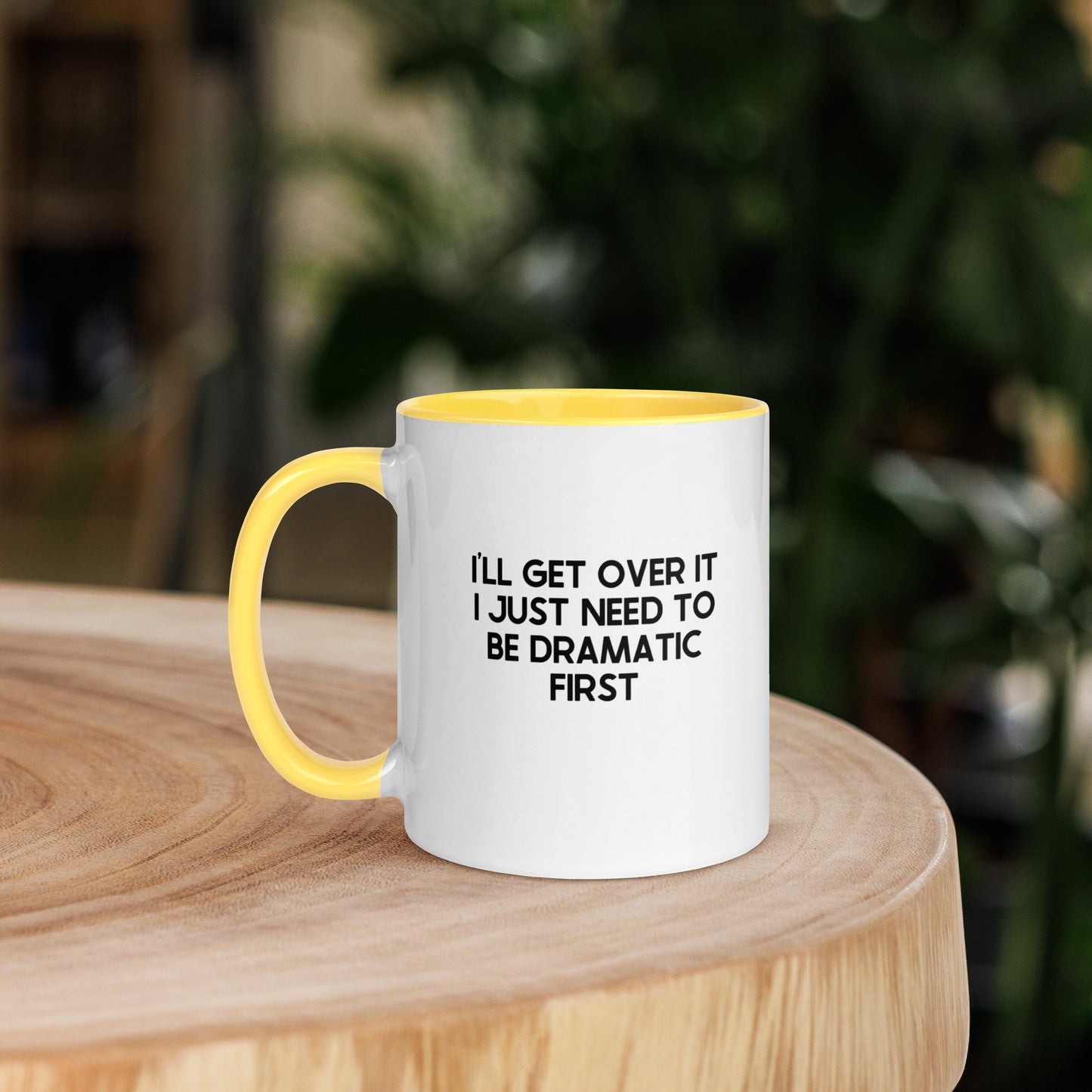 I'll Get Over It I Just Need To Be Dramatic First Mug