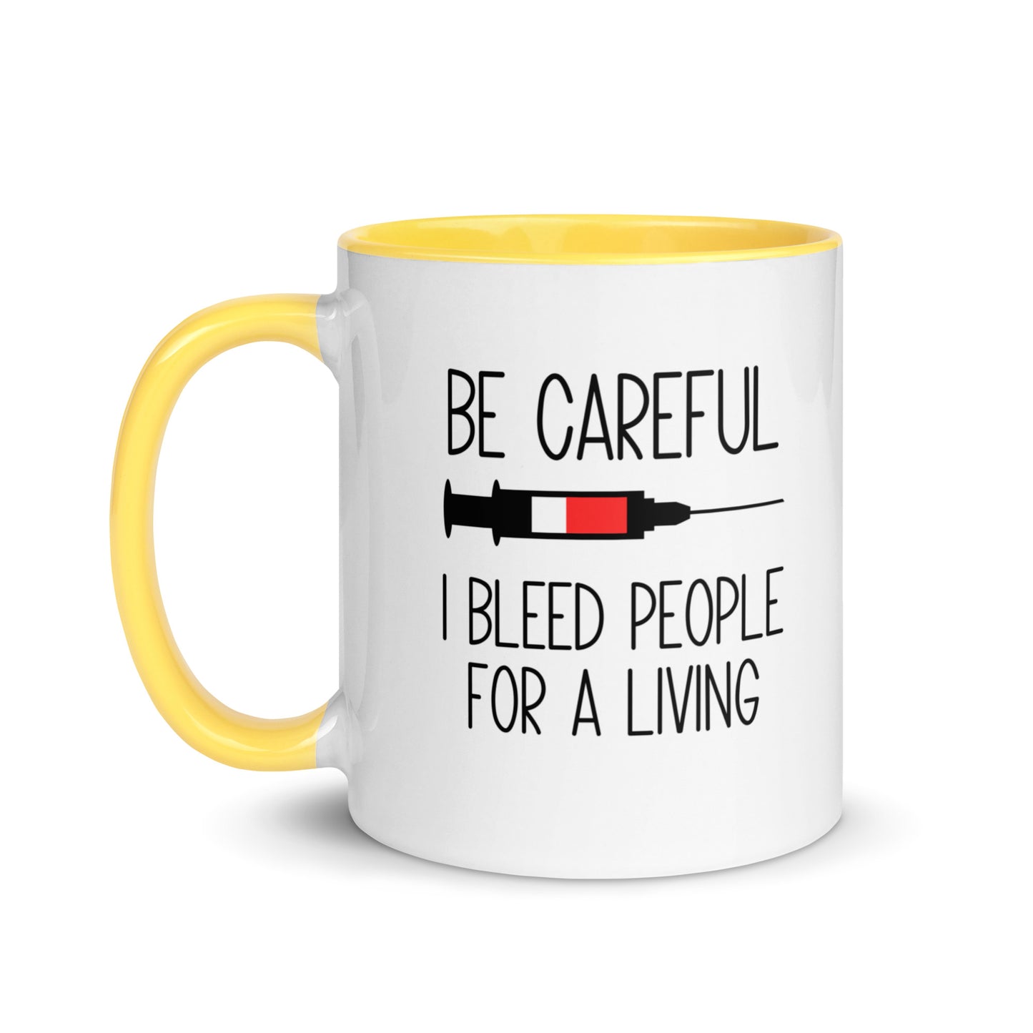 Be Careful I Bleed People For A Living Mug