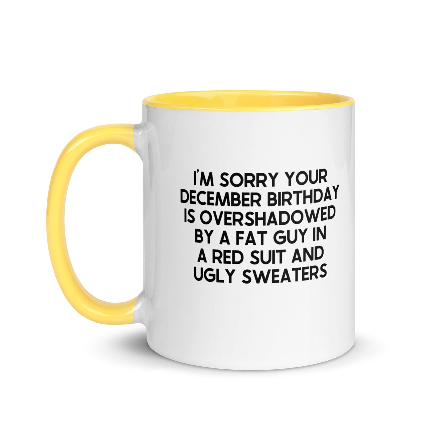 I'm Sorry Your Birthday Is Overshadowed December Mug