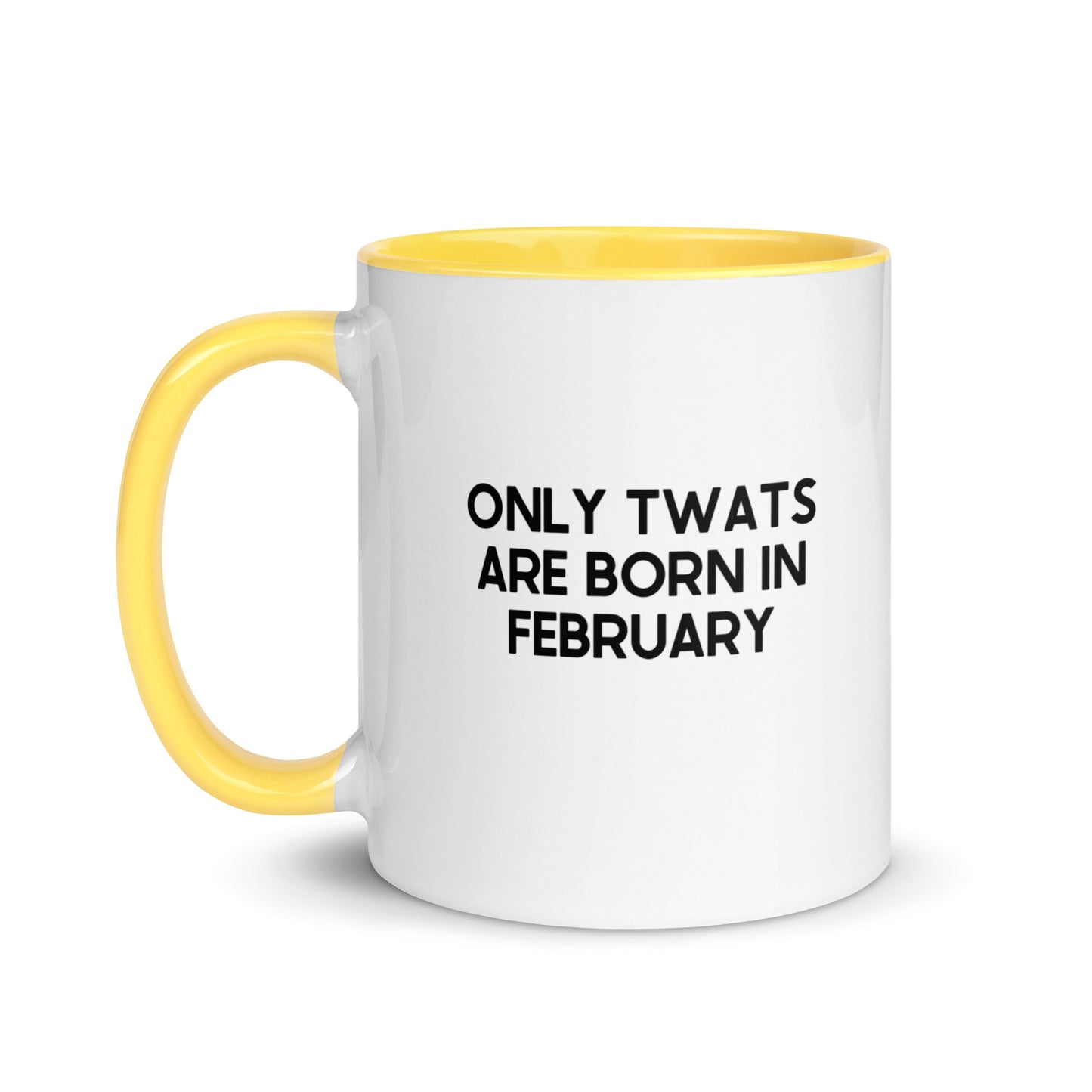 Only Twats Are Born In February Mug