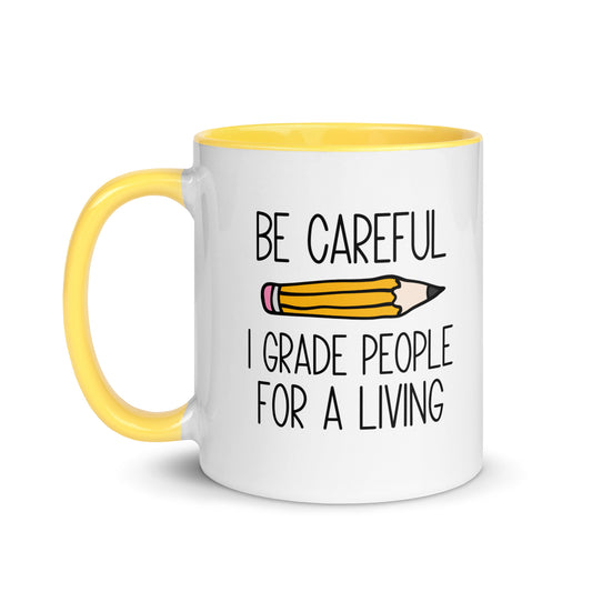 Be Careful I Grade People For A Living Mug