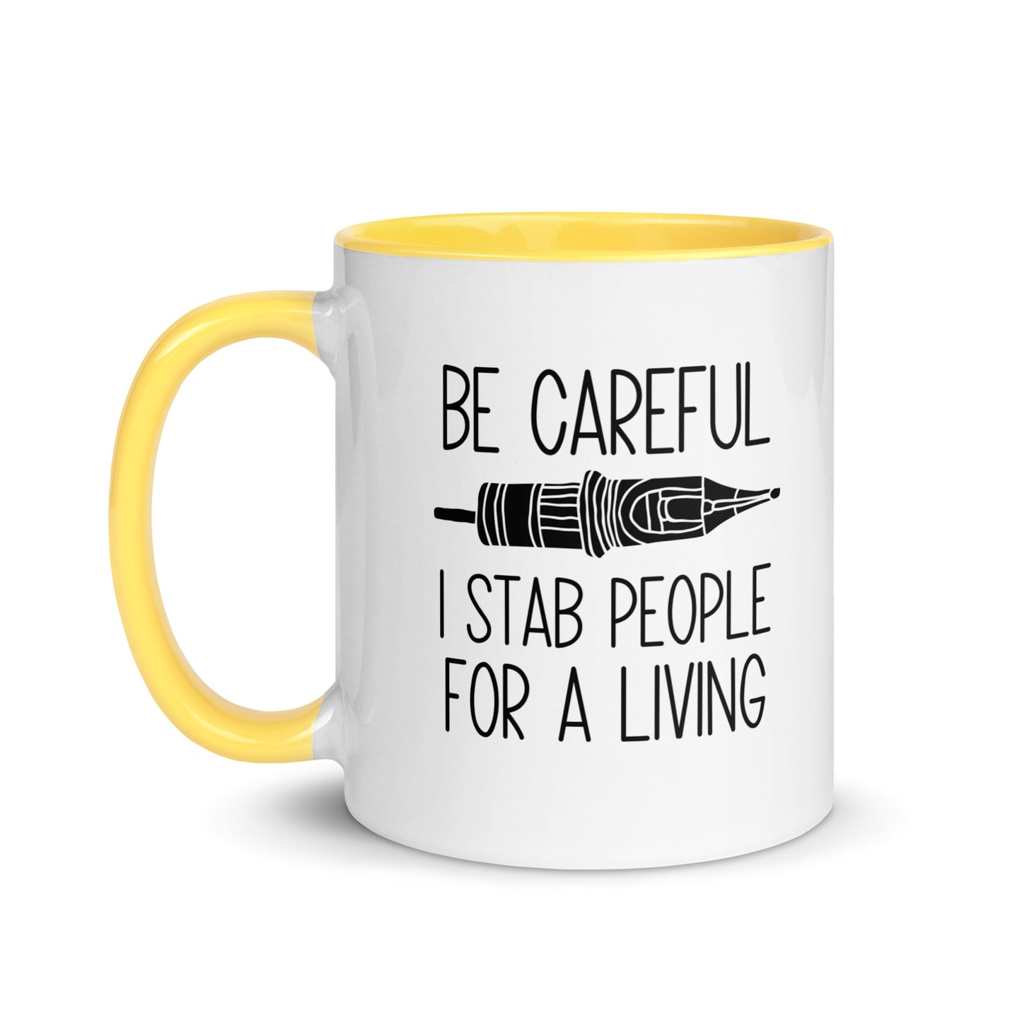 BE CAREFUL I STAB PEOPLE FOR A LIVING Mug